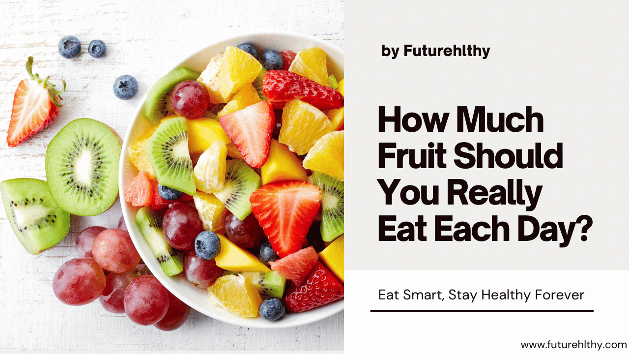 Recommended Daily Fruit Intake: How Much Fruit to Eat