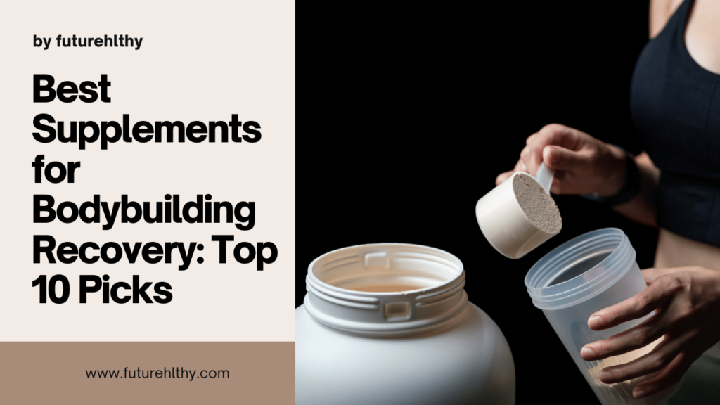 An informative image listing the top 10 effective supplements for bodybuilding recovery, focusing on natural growth and performance boosters.